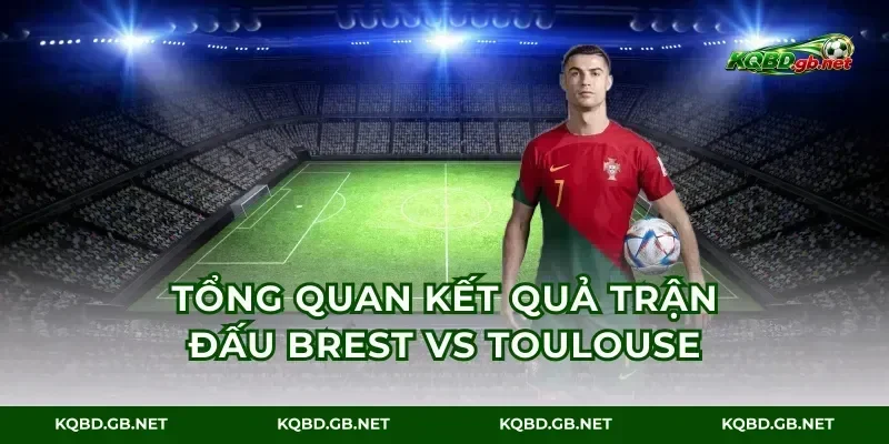 Tổng quan kết quả trận đấu Brest vs Toulouse