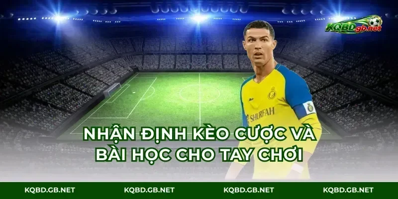 Nhận định kèo cược và bài học cho tay chơi