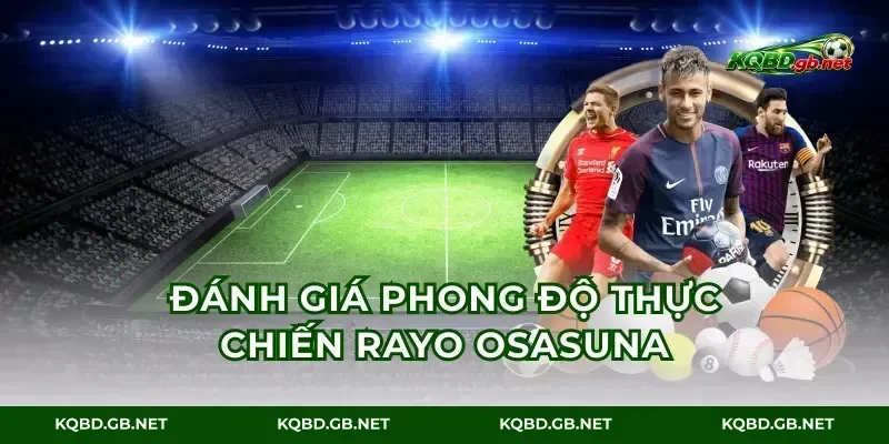 Đánh giá phong độ thực chiến rayo osasuna