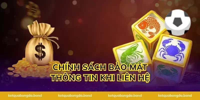 Chính sách bảo mật thông tin khi liên hệ